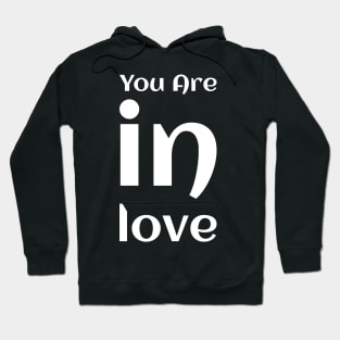 You Are In Love  #YouAreInLove Hoodie